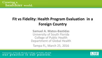 Fit vs Fidelity: Health Program Evaluation  in a  Foreign Country  Samuel A. Matos-Bastidas