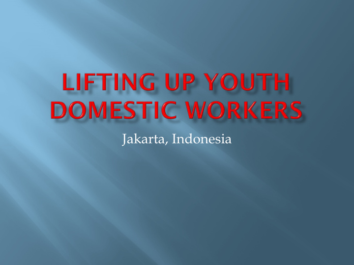 jakarta indonesia sending child domestic workers cdws