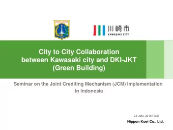 City to City Collaboration  between Kawasaki city and DKI-JKT  (Green Building)  Seminar on the