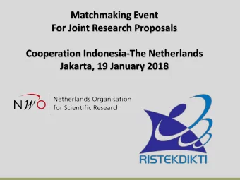 Matchmaking Event  For Joint Research Proposals  Cooperation Indonesia-The Netherlands  Jakarta, 19