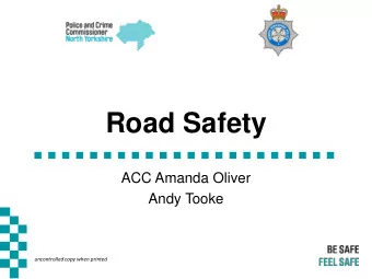 Road Safety  ACC Amanda Oliver  Andy Tooke  uncontrolled copy when printed  Roads Policing Strategy