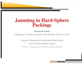 Jamming in Hard-Sphere  Packings  Aleksandar Donev Collaborators: Salvatore Torquato, Frank