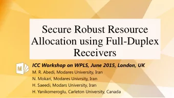 Secure Robust Resource  Allocation using Full-Duplex  Receivers  ICC Workshop on WPLS, June 2015,