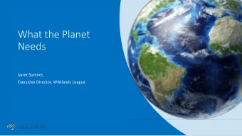 Needs  Janet Sumner,  Executive Director, Wildlands League  The two great  environmental