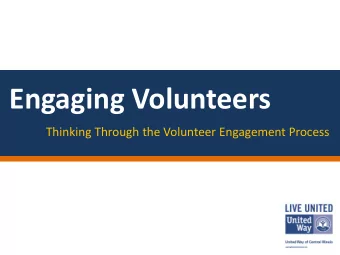 Engaging Volunteers  Thinking Through the Volunteer Engagement Process  Group Activity 1  Think  of