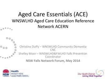 Aged Care Essentials (ACE)  WNSWLHD Aged Care Education Reference  Network ACERN Christine Duffy