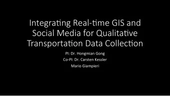Integra(ng Real-(me GIS and   Social Media for Qualita(ve   Transporta(on