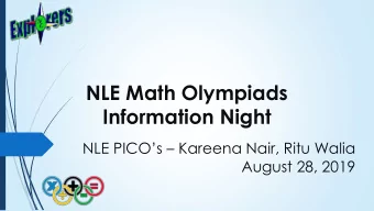 NLE Math Olympiads  Information Night NLE PICOs  Kareena Nair, Ritu Walia  August 28, 2019