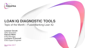 LOAN IQ DIAGNOSTIC TOOLS Topic of the Month  FusionBanking Loan IQ  Lorenzo Cerutti  SAG
