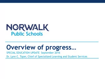Overview of progress  SPECIAL EDUCATION UPDATE  September 2016  Dr. Lynn C. Toper, Chief of