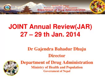 JOINT Annual Review(JAR) 27  29 th Jan. 2014  Dr Gajendra Bahadur Dhuju  Director  Department of