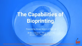 The Capabilities of  Bioprinting  Presented by Morgan Moench &amp; iMakr Ltd 3D Bioconference