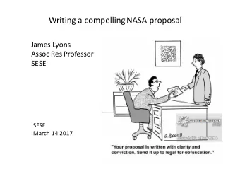 Writing a compelling NASA proposal  James Lyons  Assoc Res Professor  SESE  SESE  March 14 2017