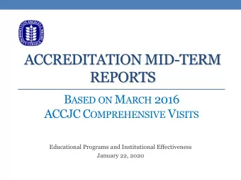 ACCREDITATION MID-TERM  REPORTS B ASED ON M ARCH 2016 ACCJC C OMPREHENSIVE V ISITS  Educational
