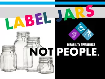 NOT PEOPLE.  Label Jars, Not People  Back to Basics: Types of Disabilities &amp; Disorders