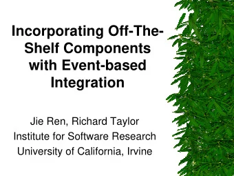 Incorporating Off-The-  Shelf Components  with Event-based  Integration  Jie Ren, Richard Taylor