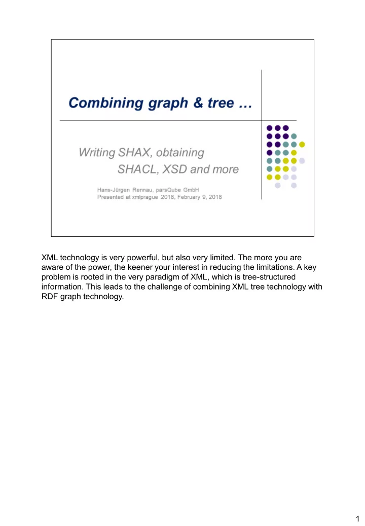 xml technology is very powerful but also very limited the