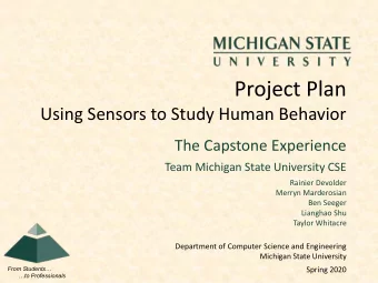 Project Plan  Using Sensors to Study Human Behavior  The Capstone Experience  Team Michigan State