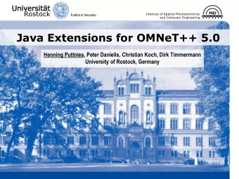 Java Extensions for OMNeT++ 5.0  Henning Puttnies, Peter Danielis, Christian Koch, Dirk Timmermann