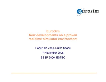 EuroSim  New developments on a proven  real-time simulator environment  Robert de Vries, Dutch