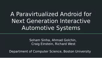 A Paravirtualized Android for  Next Generation Interactive  Automotive Systems  Soham Sinha, Ahmad