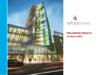 PRELIMINARY RESULTS  31 March 2011  GREENWICH CREEKSIDE  properties, an increase of 45% (2010: 253)