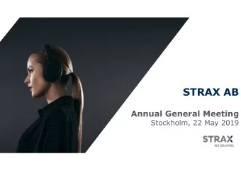 STRAX AB  Annual General Meeting  Stockholm, 22 May 2019  Industry outlook is uncertain US/China