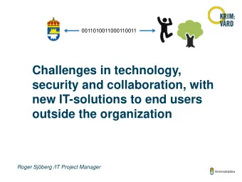 security and collaboration, with  new IT-solutions to end users  outside the organization  Roger