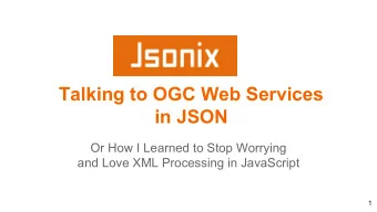Talking to OGC Web Services  in JSON  Or How I Learned to Stop Worrying  and Love XML Processing in