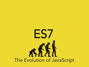 ES7  ES7  The Evolution of JavaScript  Who is Jafar Husain?  Architect of Falcor, Netflixs