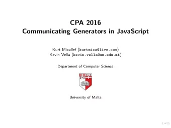 CPA 2016  Communicating Generators in JavaScript Kurt Micallef ( kurtmica@live.com ) Kevin Vella (