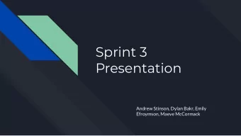 Sprint 3  Presentation  Andrew Stinson, Dylan Bakr, Emily  Efroymson, Maeve McCormack  Our Team