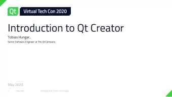 Introduction to Qt Creator  Tobias Hunger,  Senior Software Engineer at The Qt Company  May 2020  1