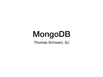 MongoDB  Thomas Schwarz, SJ  MongoDB History  2007 Developed by 10gen as a Platform as a Service
