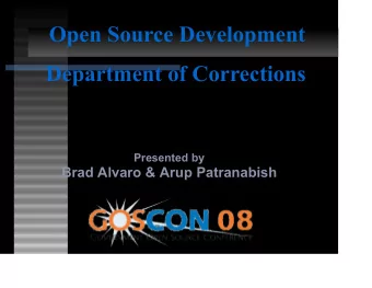 Open Source Development  Department of Corrections  Presented by  Brad Alvaro &amp; Arup