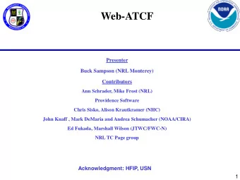 Web-ATCF  Presenter  Buck Sampson (NRL Monterey)  Contributors  Ann Schrader, Mike Frost (NRL)