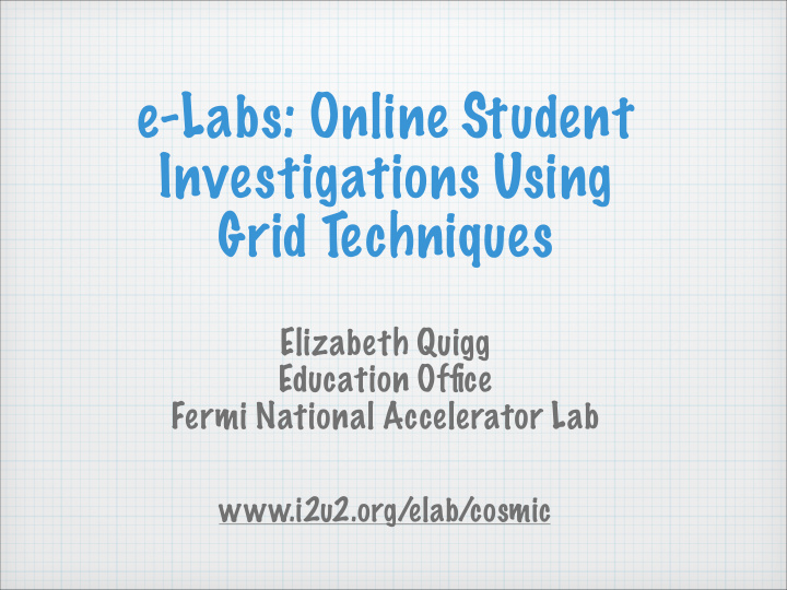e labs online student investigations using grid techniques