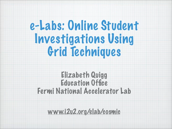 e labs online student investigations using grid techniques