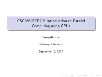 CSC266/ECE206 Introduction to Parallel  Computing using GPUs  Sreepathi Pai  University of
