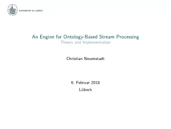 An Engine for Ontology-Based Stream Processing  Theory and Implementation  Christian Neuenstadt  6.