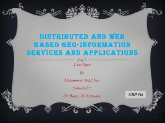 DISTRIBUTED AND WEB  BASED GEO-INFORMATION  SERVICES AND APPLICATIONS  Term Paper  By  Mohammed