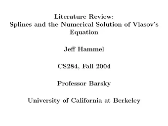 Literature Review:  Splines and the Numerical Solution of Vlasovs  Equation  Jeff Hammel  CS284,
