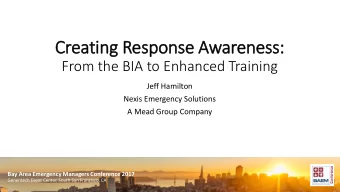 Creating Response Awareness:  From the BIA to Enhanced Training  Jeff Hamilton  Nexis Emergency
