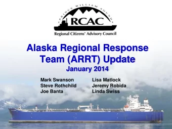 Alaska Regional Response  Team (ARRT) Update  January 2014  Mark Swanson  Lisa Matlock  Steve