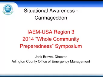 Carmageddon IAEM-USA Region 3  2014 Whole Community Preparedness Symposium  Jack Brown,