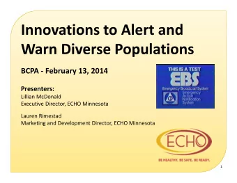 Innovations to Alert and Warn Diverse Populations BCPA  February 13, 2014  Presenters: Lillian