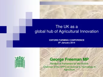 The UK as a global hub of Agricultural Innovation  OXFORD FARMING CONFERENCE 8 th January 2014