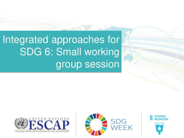 integrated approaches for sdg 6 small working group