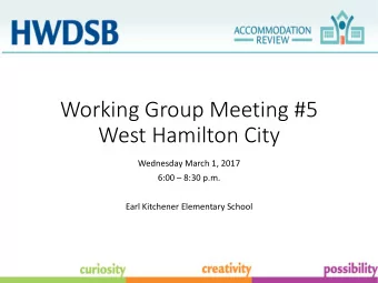 Working Group Meeting #5  West Hamilton City  Wednesday March 1, 2017 6:00  8:30 p.m.  Earl