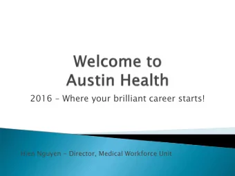 2016  Where your brilliant career starts!  Hien Nguyen - Director, Medical Workforce Unit